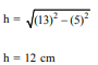 Find the height of a cone of radius 5 cm and slant height 13 cm.